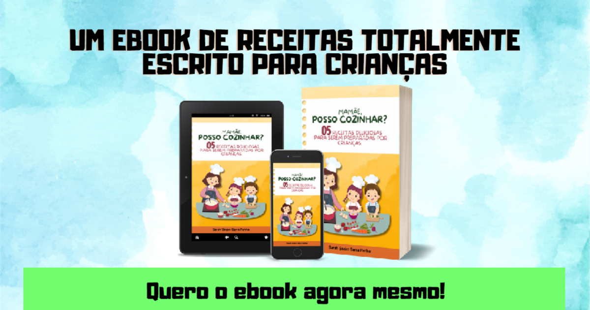 Mamãe, Posso Cozinhar? 05 Receitas Deliciosas Para Serem Preparadas Por Crianças
